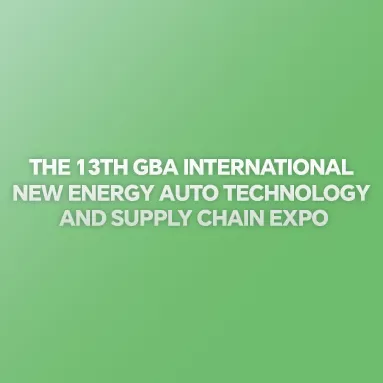 La 13e édition de la GBA International New Energy Auto Technology and Supply Chain Expo